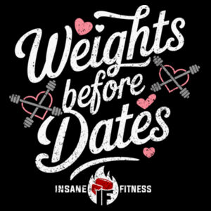 INSANE FITNESS - WEIGHTS BEFORE DATES - 23RM86 Design